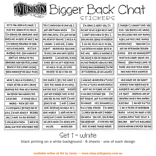 Bigger Back Chat Stickers - White, Set 1 ... from Dylusions by Dyan Reaveley. Add hilarious quips into your art with these strips of ready to use sayings. 8 (eight) adhesive backed sheets of precut strips, overall 4" x 6" in size. Dylusions by Dyan Reaveley Bigger Back Chat Stickers are for adding quirky, fun, bold expressions of thoughts to your planners, artwork and journal pages. Use as is or cut up the words to write your own thoughts. The typeface is a modern freestyle handwriting font.