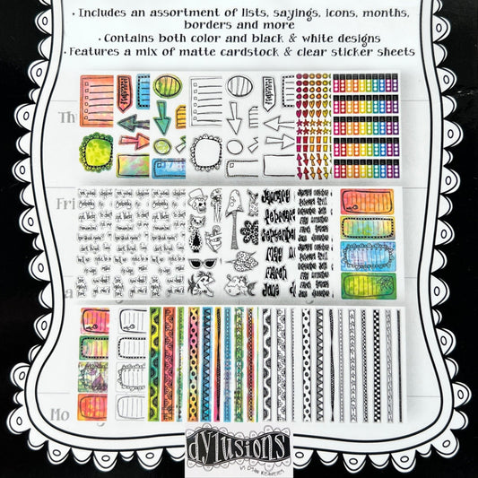 Dyary Sticker Book ... Dylusions by Dyan Reaveley - adhesive backed sheets of imagery in full colour and black on white and clear to use with planners, calendars, diaries, notebooks, journaling, cards, visual arts and papercrafts. 24 (twenty four) pages, 5" x 8 1/2" in size.
Dyan's unique handiwork, lettering, words, artwork and illustrations have been recreated smaller to fit all kinds of excuses to create. Overview of all the elements in this pad of stickers.