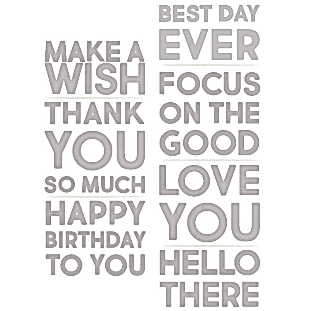 Bold Text (set no.1) ... Thinlits - Die Cutting Templates by Tim Holtz and Sizzix (no. 665847). 7 (seven) phrases in uppercase bold type, san serif easy to read lettering.
Focus on the good and create the best day ever by die cutting and creating fun colourful art all day long! This set by Tim is a set of short phrases to say wonderful heartfelt things to use every day and special occasions. Example of all the quotes.