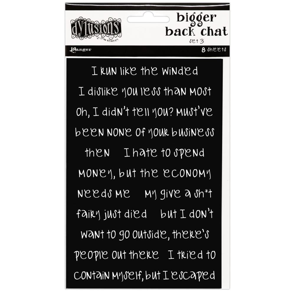 Bigger Back Chat Stickers - Black, Set 3 ... from Dylusions by Dyan Reaveley. Add hilarious quips into your art with these strips of ready to use sayings. 8 (eight) backing sheets 4" x 6" in size. They are printing with white lettering on a black background, adhesive backed.