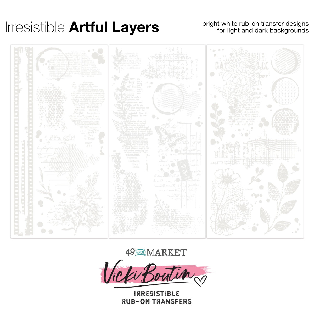 Artful Layers - Irresistible Rub-On Transfers ... by Vicki Boutin with 49 and Market. White botanical, splatters, ledgers and butterfly designs to use as layering or resist techniques for scrapbooking, art and junk journaling, card making and mixed media. 3 (three) sheets 12"x6" (150mm x 305mm), one of each design.
Imagine adding white designs to artwork with the simple smoosh of a bone creaser tool, a stylus or if you have one, Tim's Remnant Rubs Tool. Use these designs on light or dark papers. VBI34264