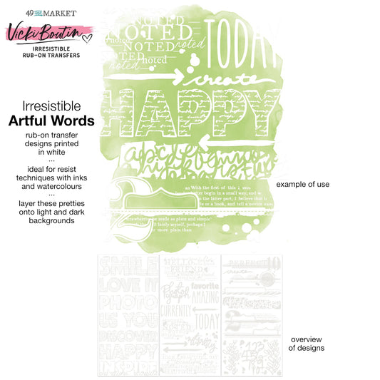 Artful Words - Irresistible Rub-On Transfers ... by Vicki Boutin with 49 and Market. White typographical designs to use as layering or resist techniques for scrapbooking, art and junk journaling, card making and mixed media. 3 (three) sheets 12"x6" (150mm x 305mm), one of each design. Imagine adding white designs to artwork with the simple smoosh of a bone creaser tool, a stylus or if you have one, Tim's Remnant Rubs Tool. Use these designs on light or dark paper and enjoy seeing the pretties. VBI34271