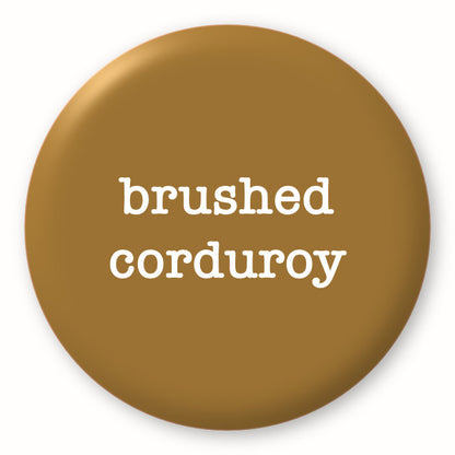 Brushed Corduroy - Tim Holtz Distress by Ranger - Image of a round spot with the colour name in the centre. To coincide with your choice of colour when purchasing Distress Paint, Spray Stain, Oxide Spray, Ink Pad, Oxide Ink Pad, Reinker, Oxide Reinker, Embossing Glaze, or Archival Reinker from Art by Jenny Online Shop in Australia. Please note, while we have taken care to show a close representation, the colour may vary between screens or different mediums (inks, oxides, etc).