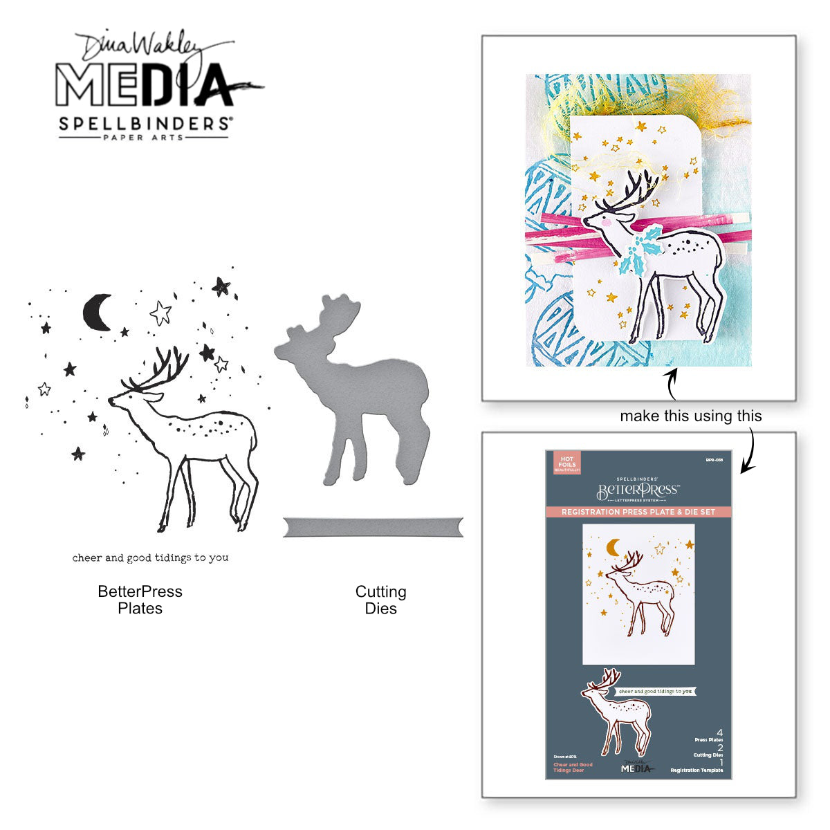 Cheer and Good Tidings Deer - BetterPress Metal Press Plates and Dies ... designed by Dina Wakley MEdia and Spellbinders (no.BPR-036) to use in mixed media, cardmaking, journaling, scrapbooking and visual arts. Dina's BetterPress 'Cheer and Good Tidings Deer' set includes festive designs that could be used all year long! This wonderful set features a deer (stag with antlers, reindeer) standing facing left, starry sky and warmhearted Christmas phrase with matching banner.