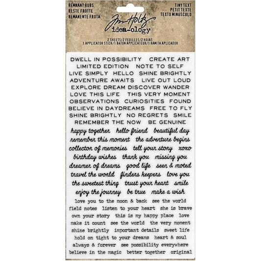 Tiny Text Remnant Rubs Rub-on Transfers - Tim Holtz Idea-Ology ... Short Phrases and words to use in papercrafts and mixed media. Designs are on clear backing sheets with black and white printing (one sheet of each, total of 2 sheets). TH93695